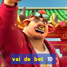 vai de bet 10 reais no cadastro